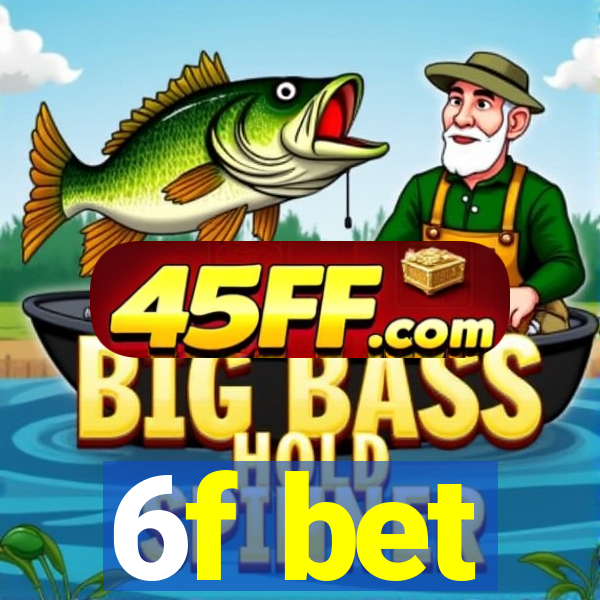 6f bet